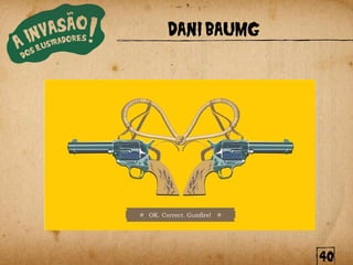 DANI BAUMG




             40
 