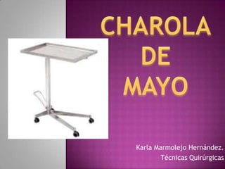 Karla Marmolejo Hernández.
        Técnicas Quirúrgicas
 