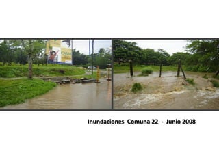 Inundaciones Comuna 22 - Junio 2008
 