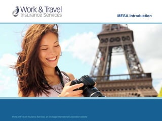 MESA Introduction
Work and Travel Insurance Services, an Envisage International Corporation website
 