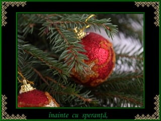 înainte cu speranţă,
 