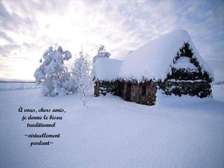 À vous, chers amis, je donne le bisou traditionnel  ~virtuellement parlant~ 