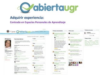Adquirir experiencia:
Centrado en Espacios Personales de Aprendizaje
 