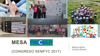 MESA
(CONGRESO SEMFYC 2017)
Montse Niclòs
Cristina Donato
 