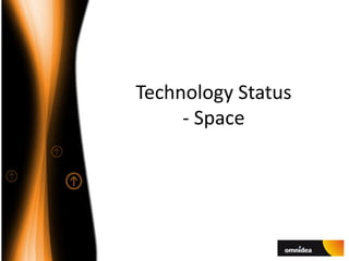 Technology Status
- Space
 