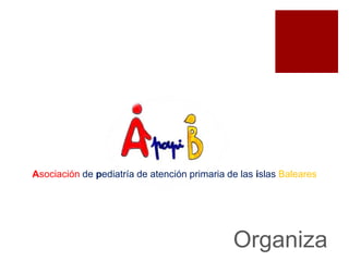 Asociación de pediatría de atención primaria de las islas Baleares
Organiza
 