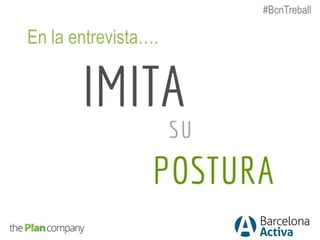 En la entrevista….
#BcnTreball
 