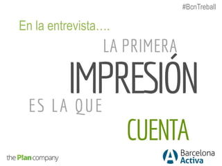 En la entrevista….
#BcnTreball
 