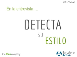 En la entrevista….
#BcnTreball
 