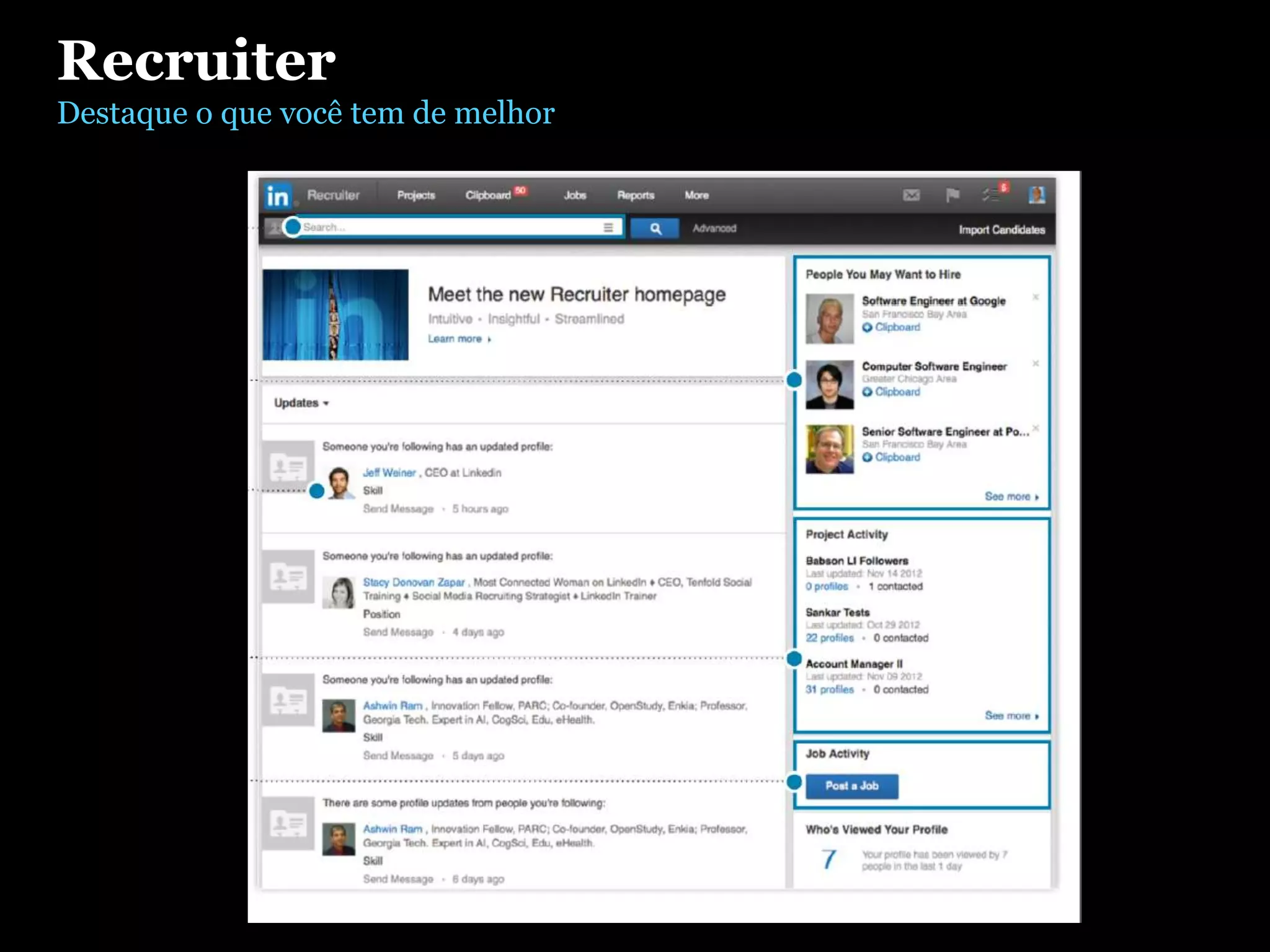 Recruiter
Destaque o que você tem de melhor
 