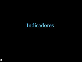 Indicadores
 
