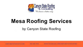 Mesa Roofing Services
by Canyon State Roofing
 