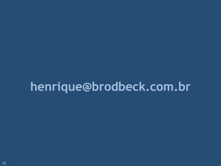 henrique@brodbeck.com.br
35
 