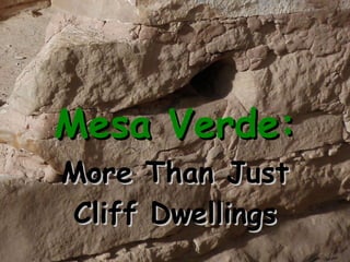 Mesa Verde: More Than Just Cliff Dwellings 