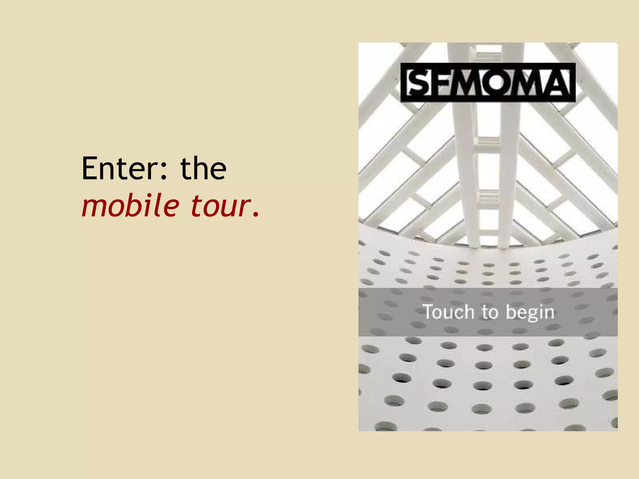 Enter: the  mobile tour. 