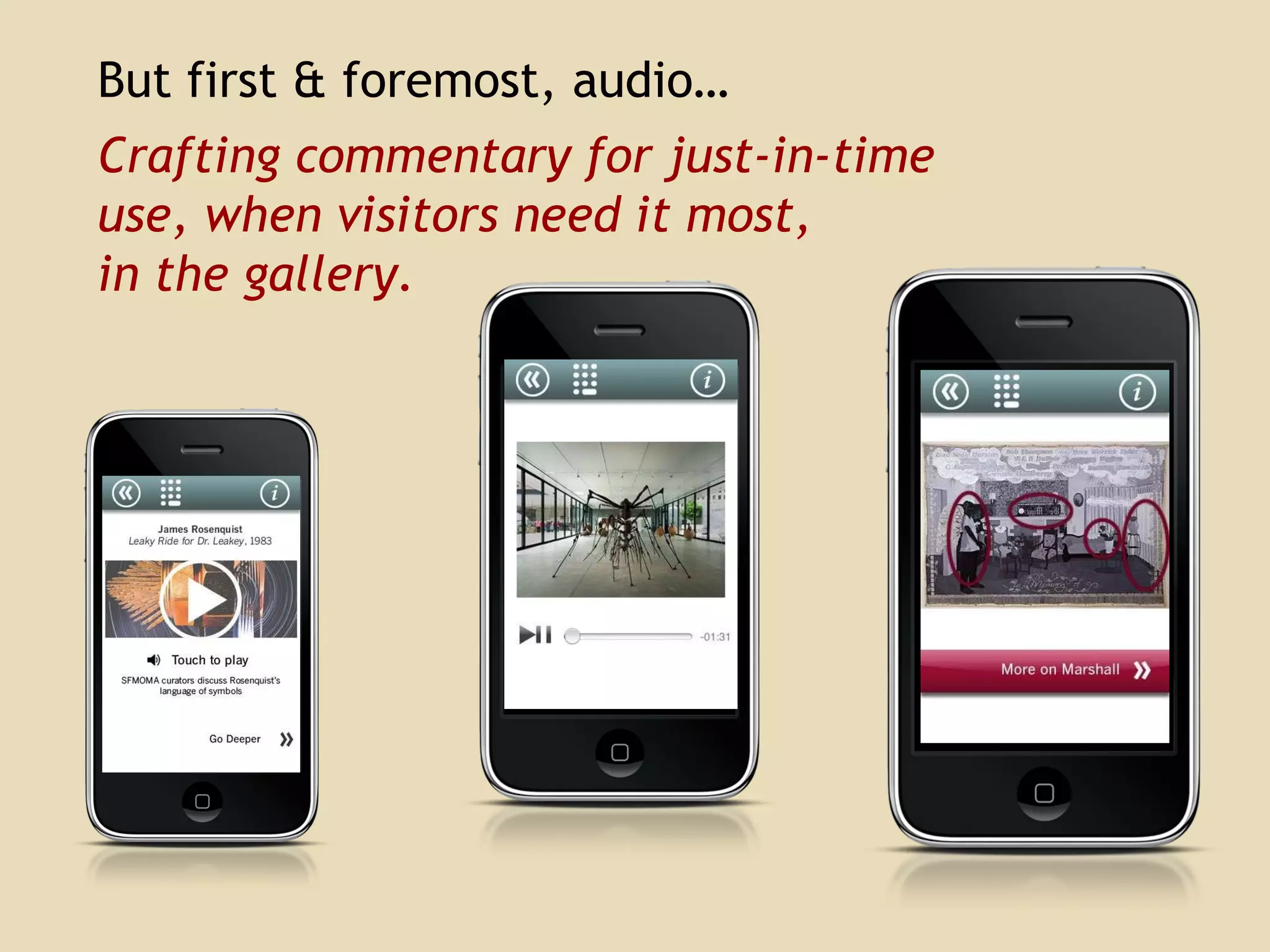 But first & foremost, audio… Crafting commentary for just-in-time use, when visitors need it most,  in the gallery.  