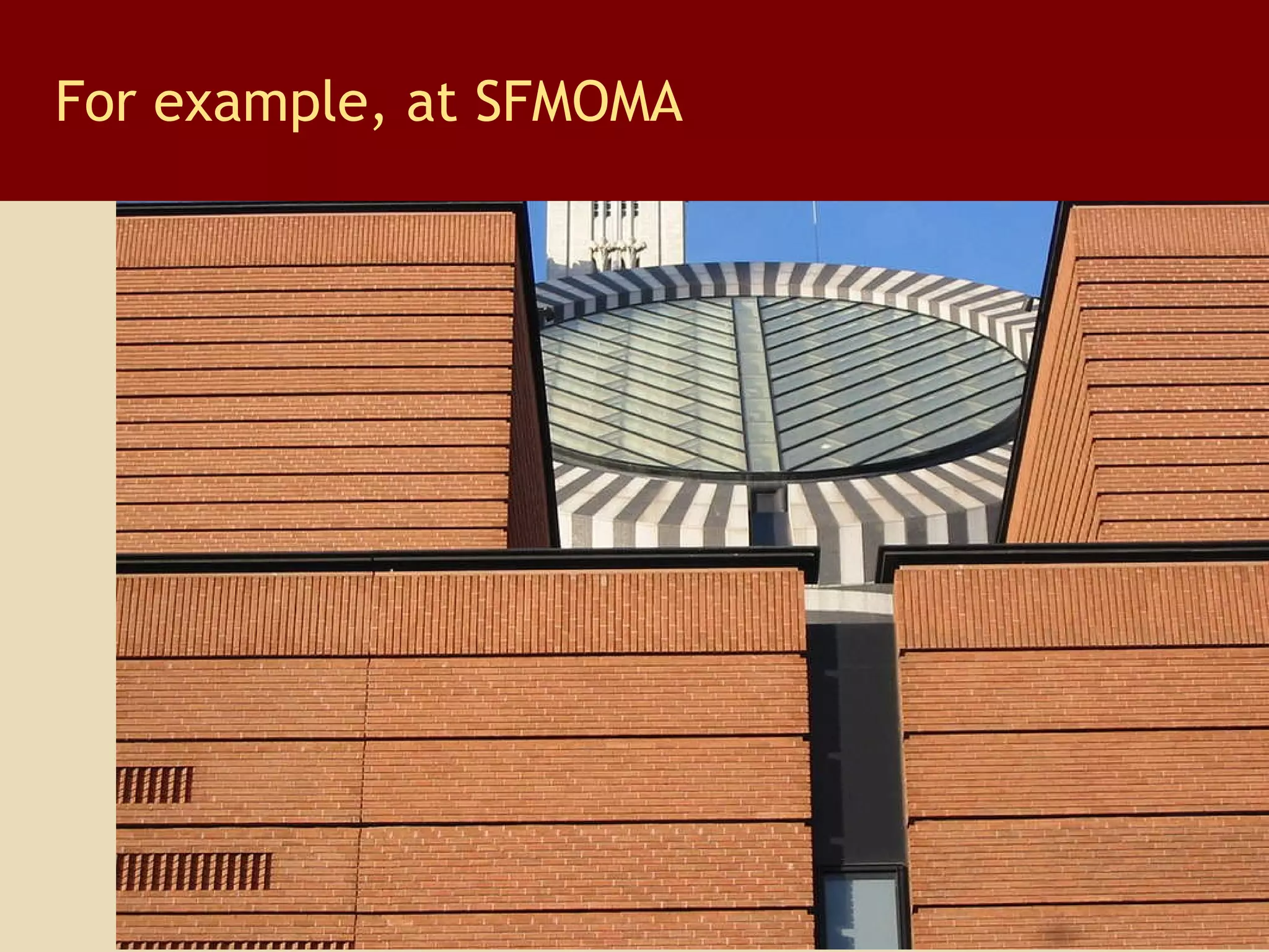 For example, at SFMOMA 