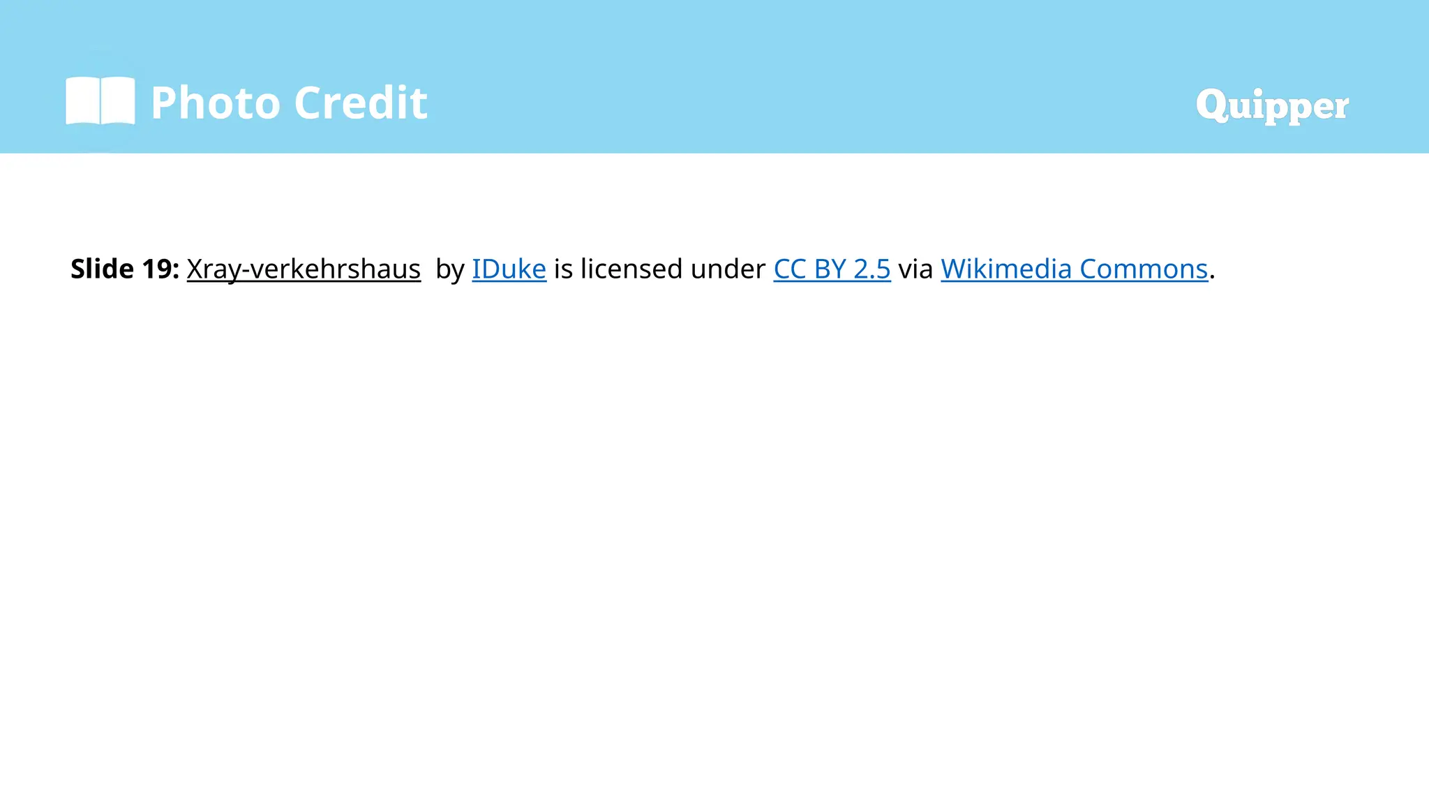 Photo Credit
Slide 19: Xray-verkehrshaus by IDuke is licensed under CC BY 2.5 via Wikimedia Commons.
 