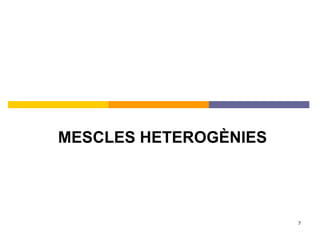MESCLES HETEROGÈNIES 