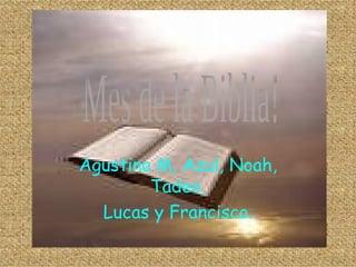 Agustina M, Azul, Noah, Tadeo, Lucas y Francisco. Mes de la Biblia!  