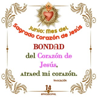 BONDAD
del Corazón de
Jesús,
atraed mi corazón.
Invocación
14
 