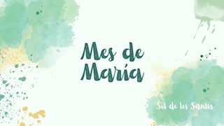 Mes de
María
Sol de los Santos
 