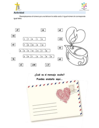 Actividad
Reemplazamos el número por una letra en la celda vacía. A igualnúmero le corresponde
igual letra.
¿Cuál es el mensaje oculto?
Puedes anotarlo aquí…
 