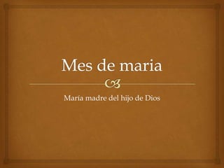 María madre del hijo de Dios
 