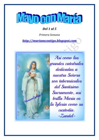 Del 1 al 5
Primera Semana
http://mariamcontigo.blogspot.com
 