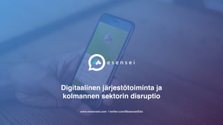 www.mesensei.com | twitter.com/MesenseiEdu
Digitaalinen järjestötoiminta ja
kolmannen sektorin disruptio
 