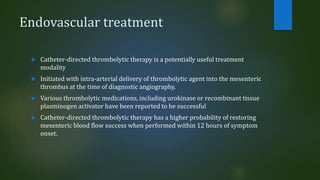  Treatment is generally directed at limiting progressive venous thrombosis, reducing the risk for
bowel necrosis, and per...