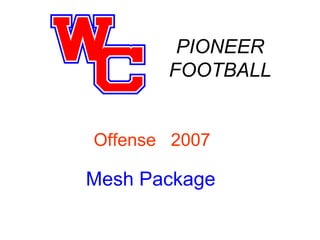 PIONEER FOOTBALL Mesh Package Offense  2007 