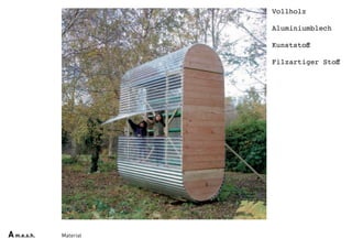 MaterialAm.e.s.h.
Vollholz
Aluminiumblech
Kunststoff
Filzartiger Stoff
 