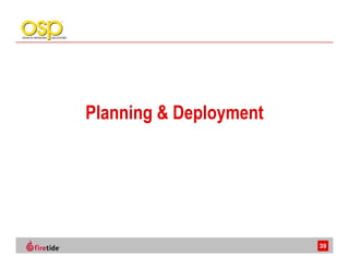 Planning & Deployment




                        39
 