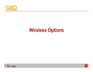 Wireless Options




                   6
 
