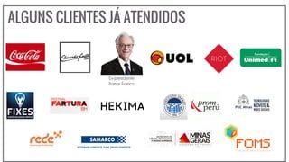 ALGUNS CLIENTES JÁ ATENDIDOS
 