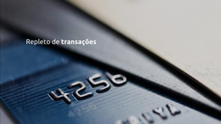 Repleto de transações
 