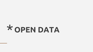 *OPEN DATA
 