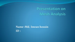 Name :Md. Imran hossin
ID :
 