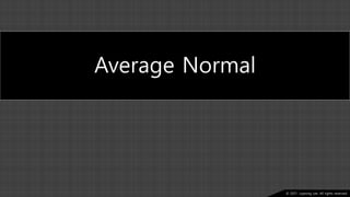 Ⓒ 2021. Juyeong Lee. All rights reserved.
Average Normal
 