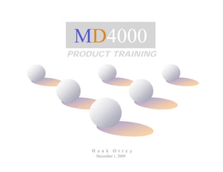 MD4000
                   PRODUCT TRAINING




                                            H a n k O t t e y
                                                December 1, 2009
CONFIDENTIAL & PROPRIETARY. ALL RIGHTS RESERVED. © 2002-2010 MESHDYNAMICS, INC. DISCLOSURE PROTECTED BY ONE OR MORE U.S PATENTS
 