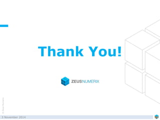 ©ZeusNumerix
Thank You!
3 November 2014 60
 
