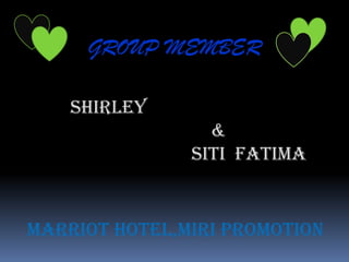 GROUP MEMBER SHIRLEY  &                          SITI  FATIMA MARRIOT HOTEL,MIRI PROMOTION 
