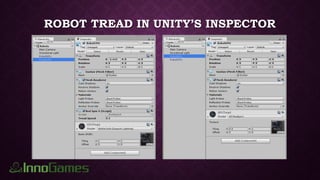ROBOT TREAD IN UNITY’S INSPECTOR
 