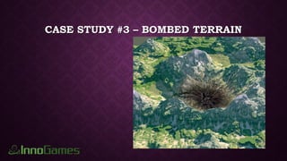 CASE STUDY #3 – BOMBED TERRAIN
 