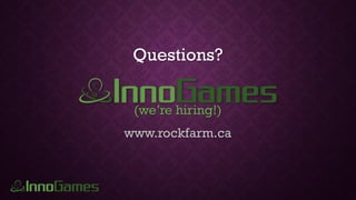 Questions?
(we’re hiring!)
www.rockfarm.ca
 