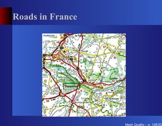 Roads in France




                  Mesh Quality – p. 128/331
 