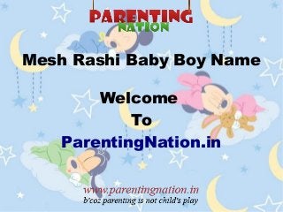 Mesh Rashi Baby Boy Name
Welcome
To
ParentingNation.in
 