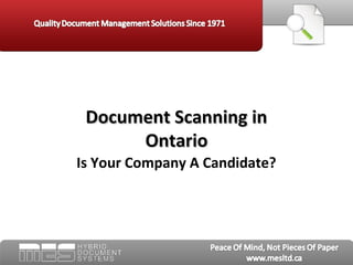 Document Scanning in
      Ontario
Is Your Company A Candidate?
 