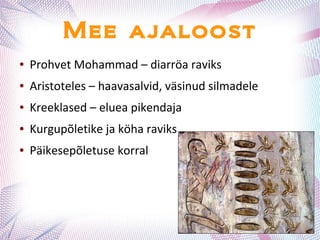 Mee ajaloost
● Prohvet Mohammad – diarröa raviks
● Aristoteles – haavasalvid, väsinud silmadele
● Kreeklased – eluea pikendaja
● Kurgupõletike ja köha raviks
● Päikesepõletuse korral
 
